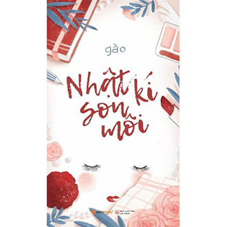 Sách - Nhật Ký Son Môi (Tái Bản 2016)