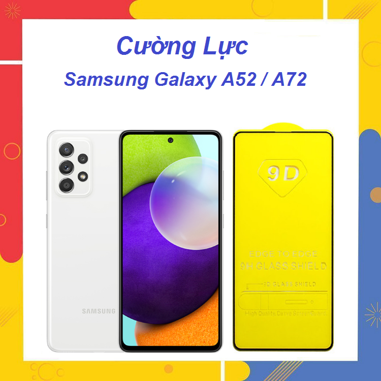 Cường Lực 9D Samsung galaxy A52 / A72 Full Màn Hình Full Keo Thế Hệ Mới Tặng Phụ Kiện Dán