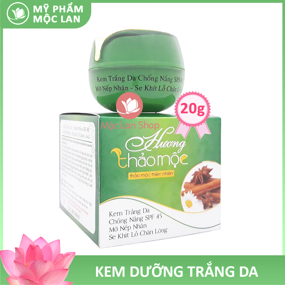 Kem dưỡng trắng da mặt chống nắng spf 45 mờ nếp nhăn se khít lỗ chân lông - Kem Hương Thảo Mộc 20g - Mỹ phẩm Mộc Lan