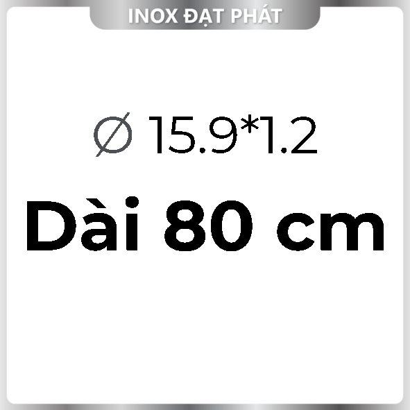 Ống Inox Tròn 304 phi 15.9 , Độ dày 1.2 , Dài 1m/1m2/1m5
