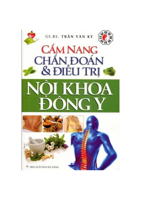 Cẩm Nang Chẩn Đoán Và Điều Trị Nội Khoa Đông Y