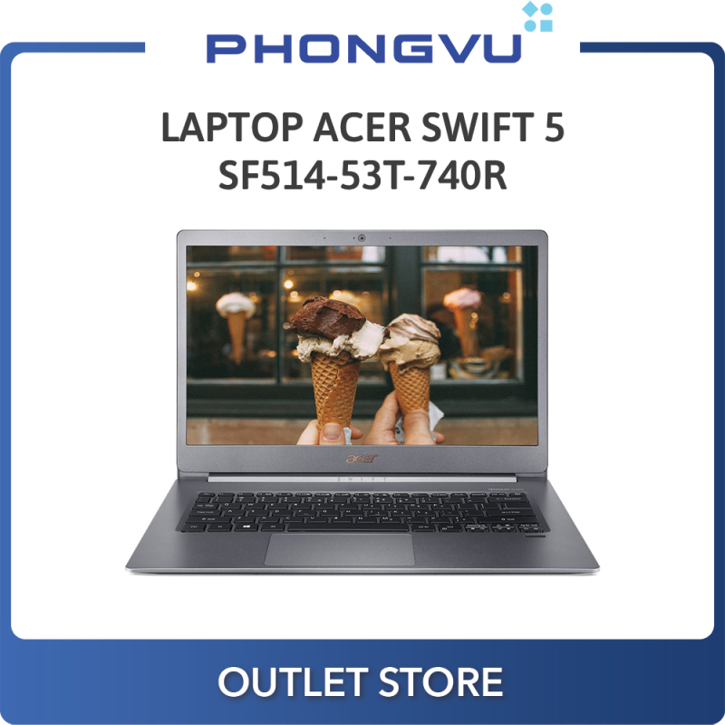 Bảng giá Laptop Acer Swift 5 SF514-53T-740R (NX.H7KSV.002) (i7-8565U) (Xám) - Laptop Cũ Phong Vũ