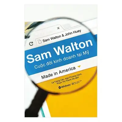 Sách - Sam Walton - Cuộc đời kinh doanh tại Mỹ