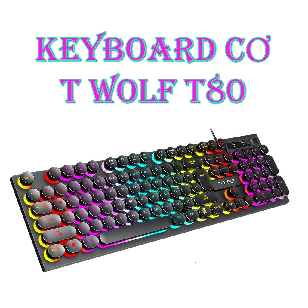 Bàn phím Giả Cơ T-WOLF T80 Phím tròn Usb Led