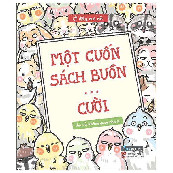 Sách - Vui Vẻ Không Quạu Nha 2 - Một Cuốn Sách Buồn… Cười - Tặng Kèm Sticker| -  Thường