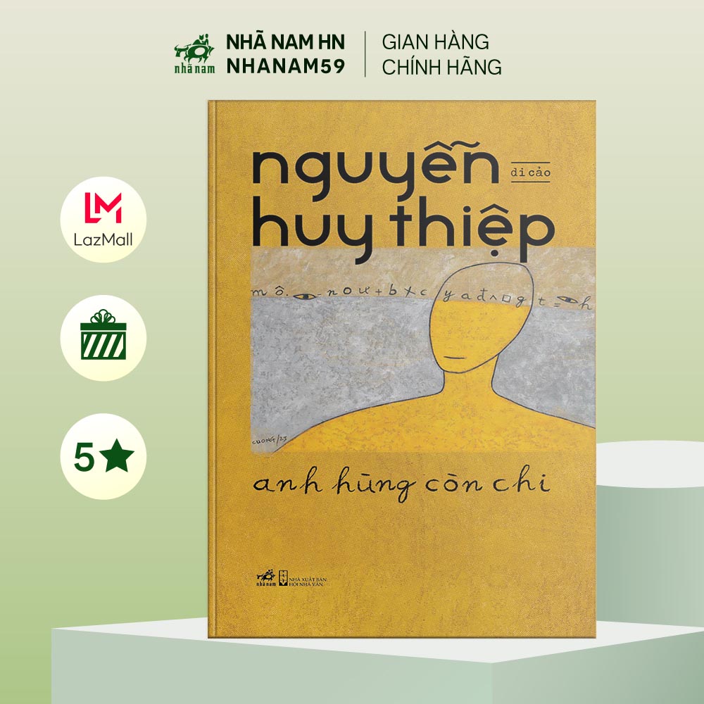 Sách - Anh hùng còn chi (Di cảo) (Nguyễn Huy Thiệp) (Nhã Nam)