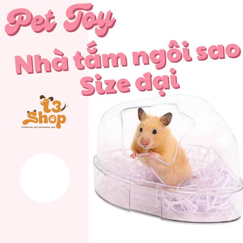 Nhà tắm ngôi sao dành cho hamster (kể cả bear tạng to)  - T3 PETS SHOP