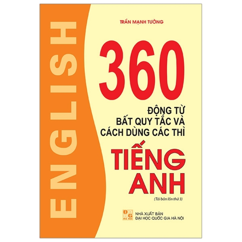 Fahasa - 360 Động Từ Bất Quy Tắc Và Cách Dùng Các Thì Tiếng Anh (Tái Bản Lần Thứ 03)
