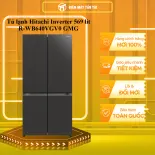 Tủ lạnh Hitachi Inverter 569 lít R-WB640VGV0(GMG) - GIAO TOÀN QUỐC - CHỈ MIỄN PHÍ HCM
