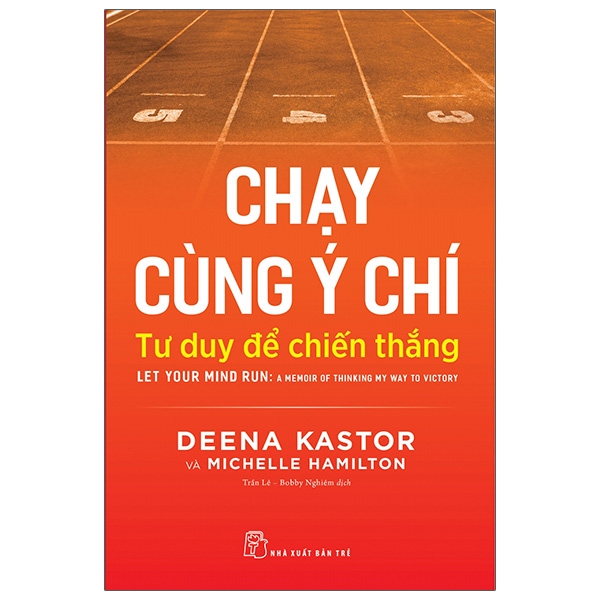 Fahasa - chạy cùng ý chí: tư duy để chiến thắng - let your mind run: a memoir of thinking my way to victory