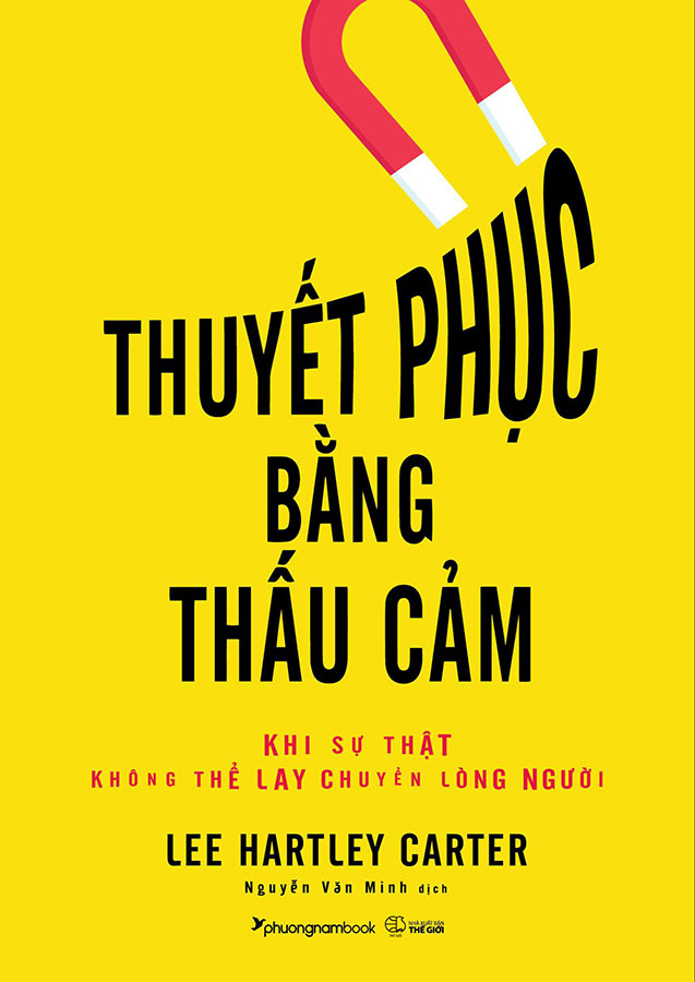 Thuyết phục bằng thấu cảm - khi sự thật không thể lay chuyển lòng người