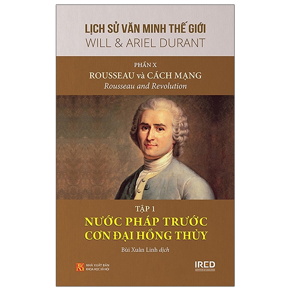 Fahasa - Lịch Sử Văn Minh Thế Giới - Phần X: Rousseau Và Cách Mạng - Tập 1: Nước Pháp Trước Cơn Đại Hồng Thủy