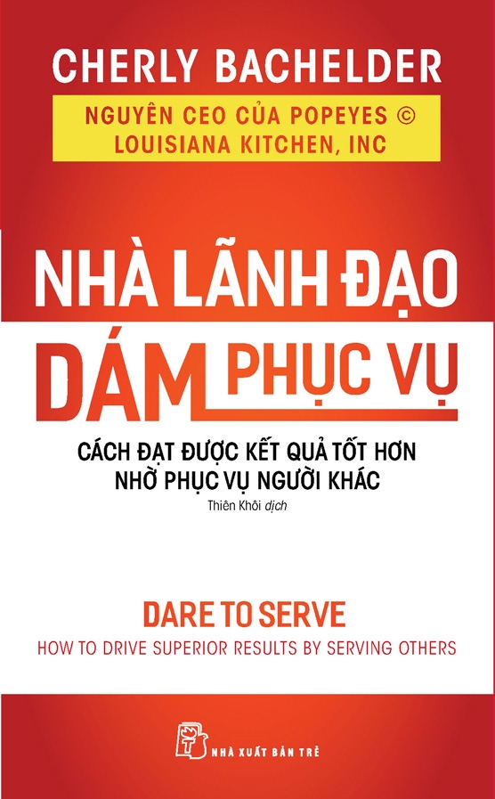 Sách NXB Trẻ - NHÀ LÃNH ĐẠO DÁM PHỤC VỤ: CÁCH ĐẠT ĐƯỢC KẾT QUẢ TỐT HƠN NHỜ PHỤC VỤ NGƯỜI KHÁC