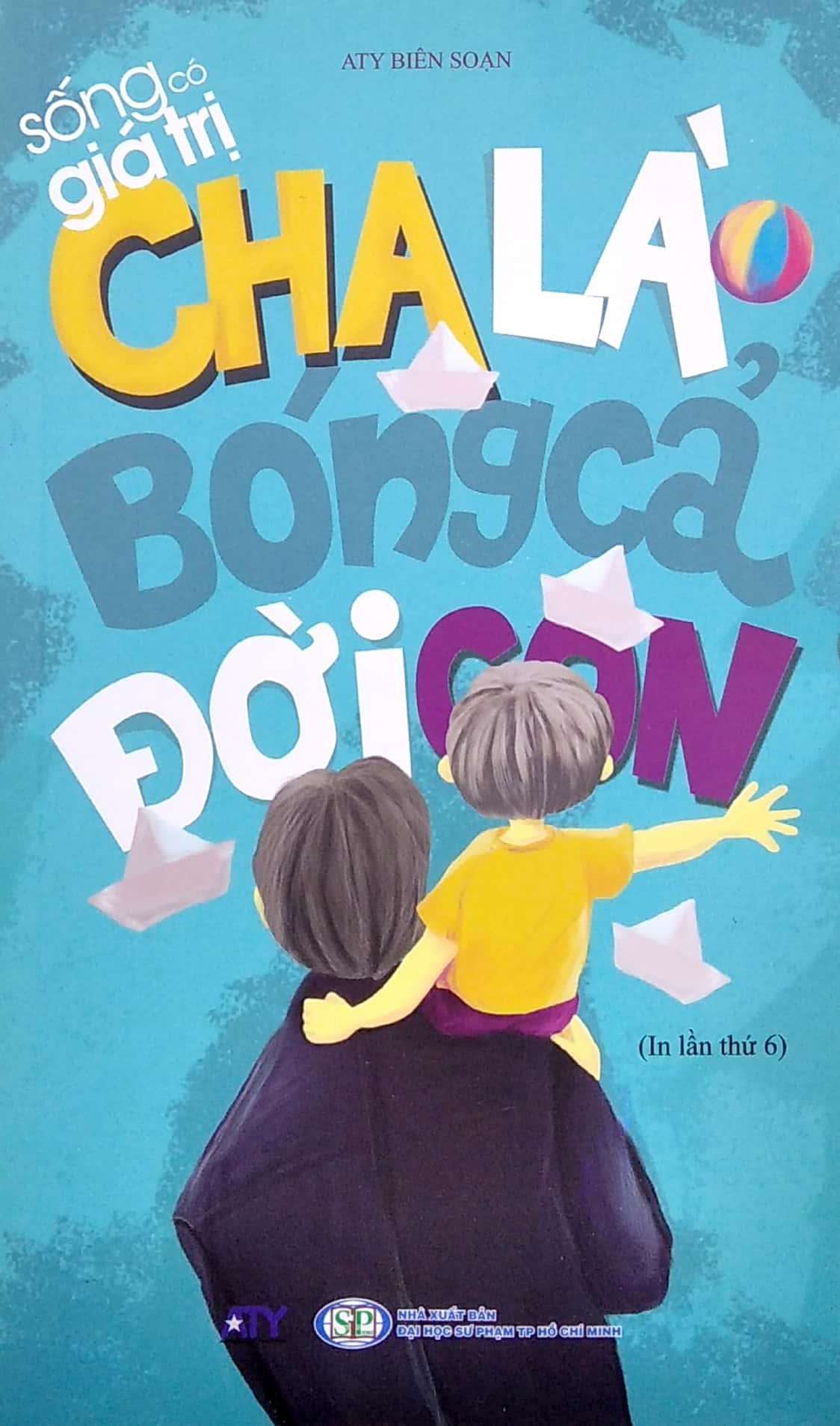 Sách Fahasa - Sống Có Giá Trị - Cha Là Bóng Cả Đời Con (Tái Bản 2019)