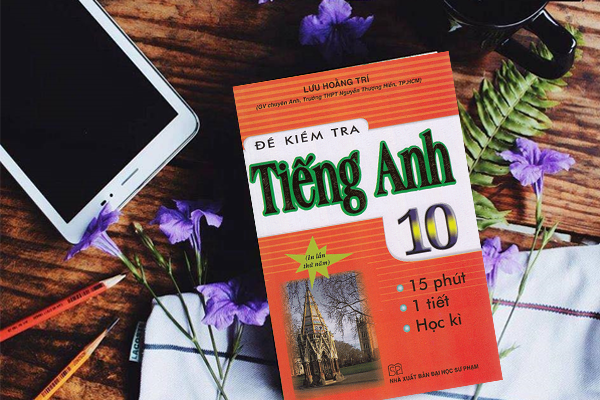 [HCM]Đề Kiểm Tra Tiếng Anh Lớp 10 (15 Phút 1 Tiết Học Kì)
