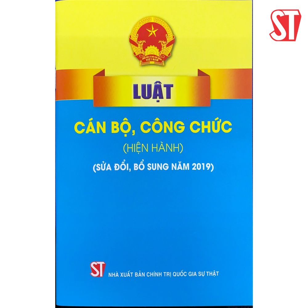 LUẬT CÁN BỘ CÔNG CHỨC (HIỆN HÀNH) (SỬA ĐỔI BỔ SUNG NĂM 2019)