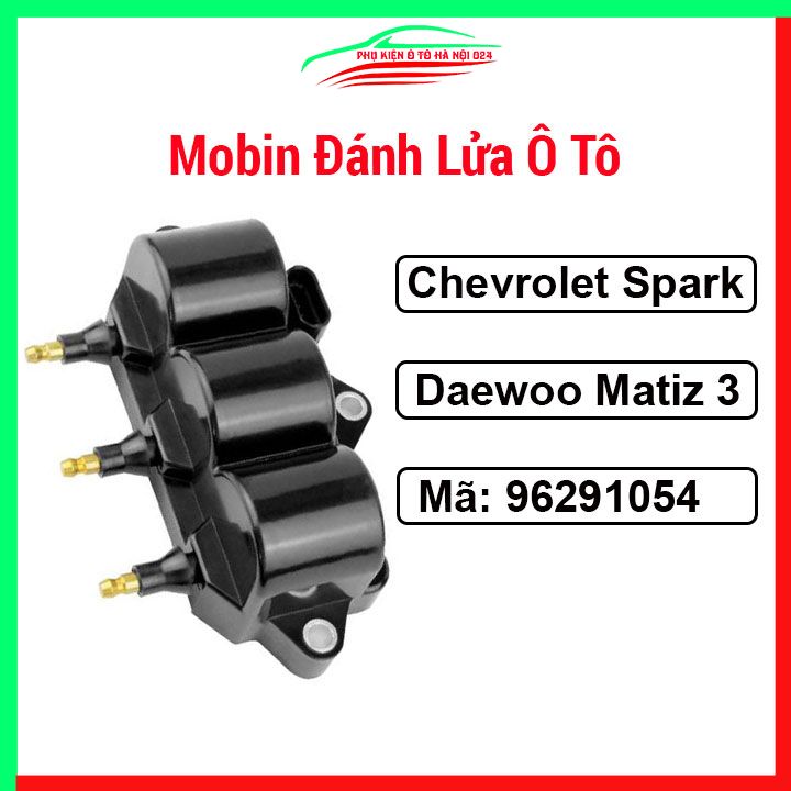 Mobin đánh lửa cho xe ô tô chevrolet spark, daewoo matiz 3 mã 96291054