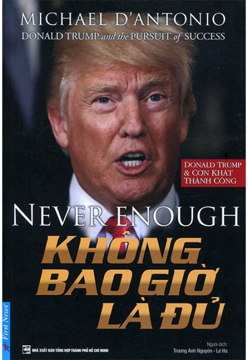 Không bao giờ là đủ - donald trump & cơn khát thành công