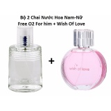 Bộ 2 chai nước hoa nam - nữ free o2 for him & wish of love 50ml