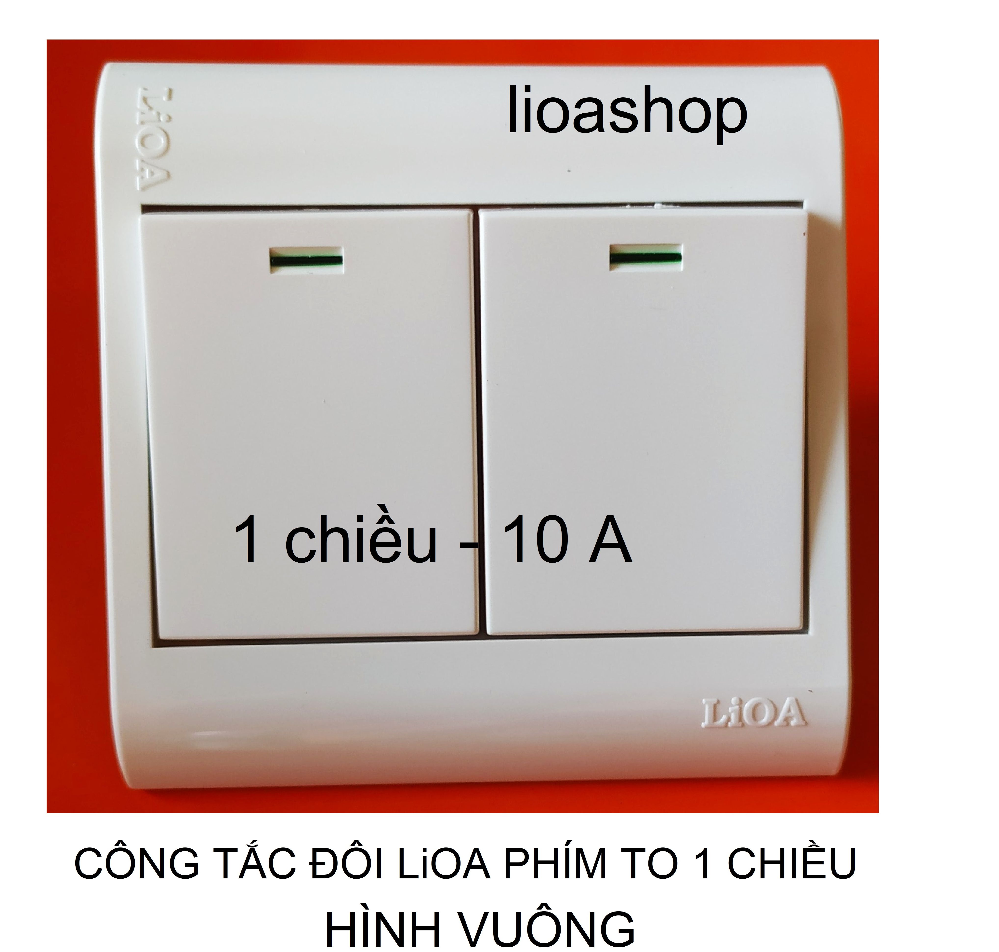 CÔNG TẮC ĐÔI 1 CHIỀU VÀ 2 CHIỀU LiOA PHÍM TO- HÌNH VUÔNG