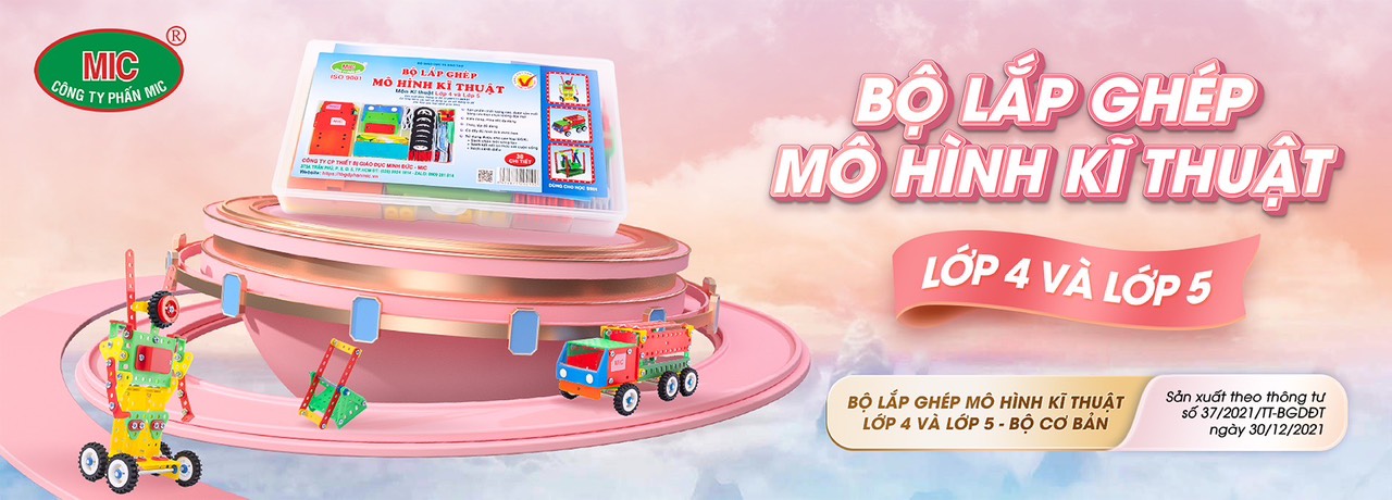 BỘ LẮP GHÉP MÔ HÌNH KỸ THUẬT LỚP 4  VÀ  5 - MIC ( MẪU MỚI)