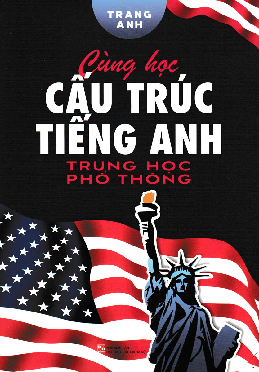 Sách Tham Khảo - Cùng Học Cấu Trúc Tiếng Anh Trung Học Phổ Thông - Trang Anh - Newshop