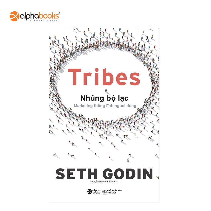 Sách Mới Alphabooks - Tribes - Những Bộ Lạc: Marketing Thống Lĩnh Người Dùng