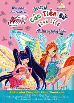 Fahasa - Winx Club - Câu Lạc Bộ Các Tiên Nữ Sành Điệu - Không Gian Phép Thuật Của Winx - Nhiệm Vụ Nguy Hiểm