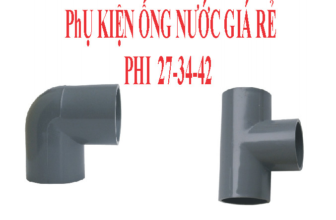 PHỤ KIỆN ỐNG NƯỚC GIÁ RẺ CO,TÊ PHI 27-34-42