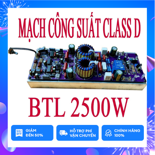 MẠCH CÔNG SUẤT CLASS D - BTL 2500W