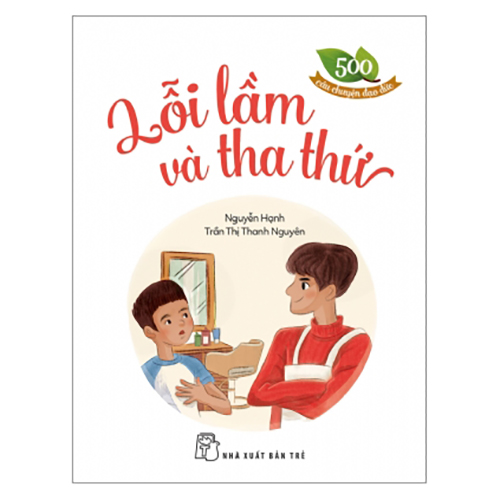 Sách nxb trẻ - 500 câu chuyện đạo đức - lỗi lầm và tha thứ