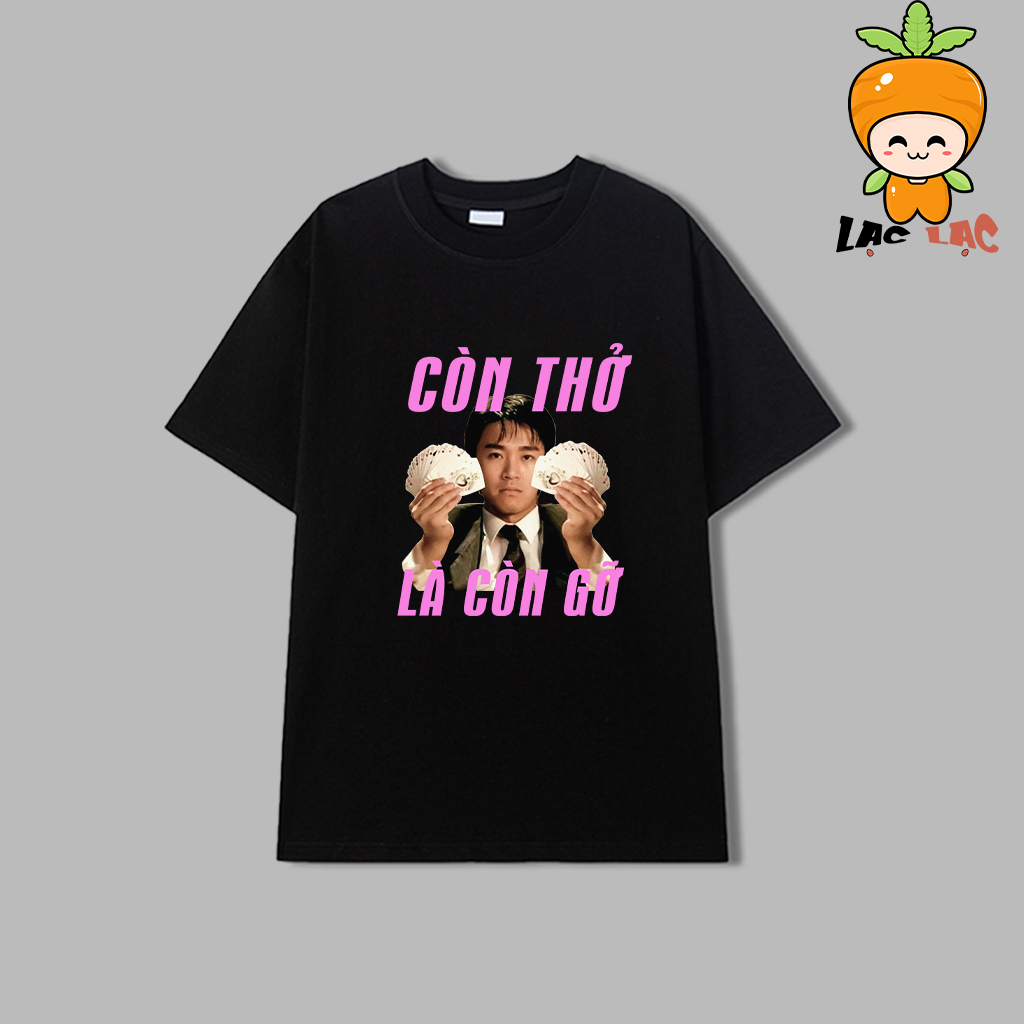 Áo thun tấu hài | châu tinh trì - còn thở là còn gỡ cực chất giá rẻ mẫu hot bán chạy