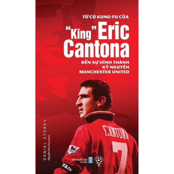 Sách - Từ Cú Kung-Fu Của “King” Eric Cantona Đến Sự Hình Thành Kỷ Nguyên Mu