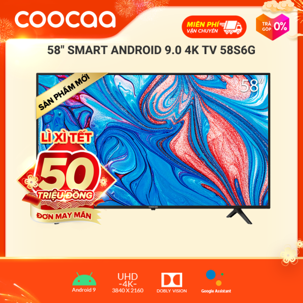 SMART TV 4K UHD Coocaa 58 inch - Android TV- Wifi - viền mỏng - Model 58S6G - tivi giá rẻ Chân viền kim loại