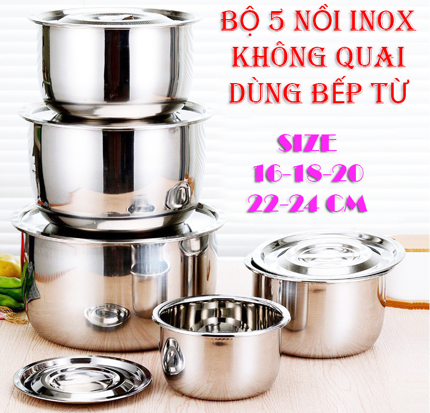 Bộ 5 Nồi Inox Cao Cấp 304 Không Gỉ Dùng Được Cho Tất Cả Mọi Loại Bếp -bộ 5 NỒI , Bộ 5 nồi inox dung tích cực lớn , nấu được bếp từ , hồng ngoại.-Bộ 5 thố INOX có nắp đậy - bát inox - bát inox có nắp - Thố inox - An toàn
