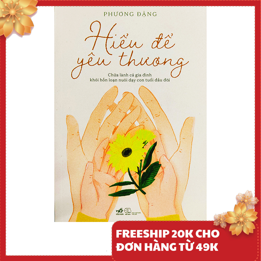 Sách nuôi dạy con - Hiểu Để Yêu Thương - Chữa lành cả gia đình khỏi hỗn loạn nuôi dạy con tuổi đầu đời Nhã Nam