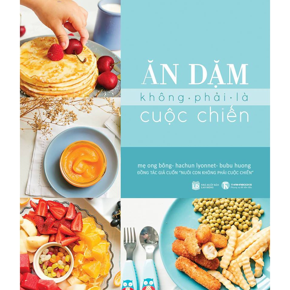 SáCh Ăn Dặm Không Phải Là Cuộc Chiến - Hachun Lyonnet, Bubu Hương, Mẹ Ong Bông