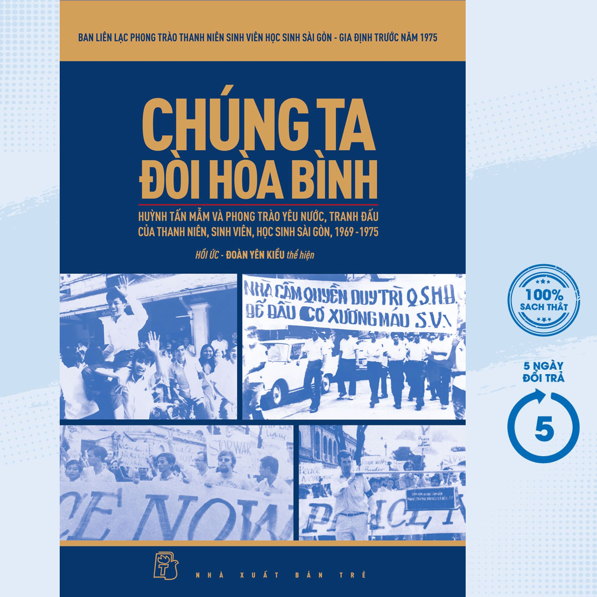 Sách – chúng ta đòi hòa bình: huỳnh tấn mẫm và phong trào yêu nước, tranh đấu của thanh niên, sinh viên, học sinh sài gòn, 1969-1975 – newshop
