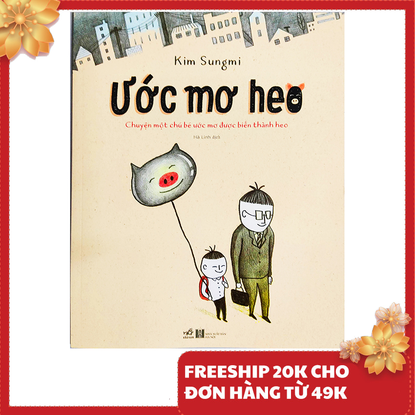 Sách thiếu nhi - Ước Mơ Heo - Chuyện một chú bé ước mơ được biến thành heo