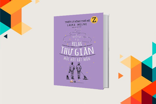[HCM]Triết Lý Sống Thế Hệ Z - Thư Giản Mặc Đời Bất Mãn