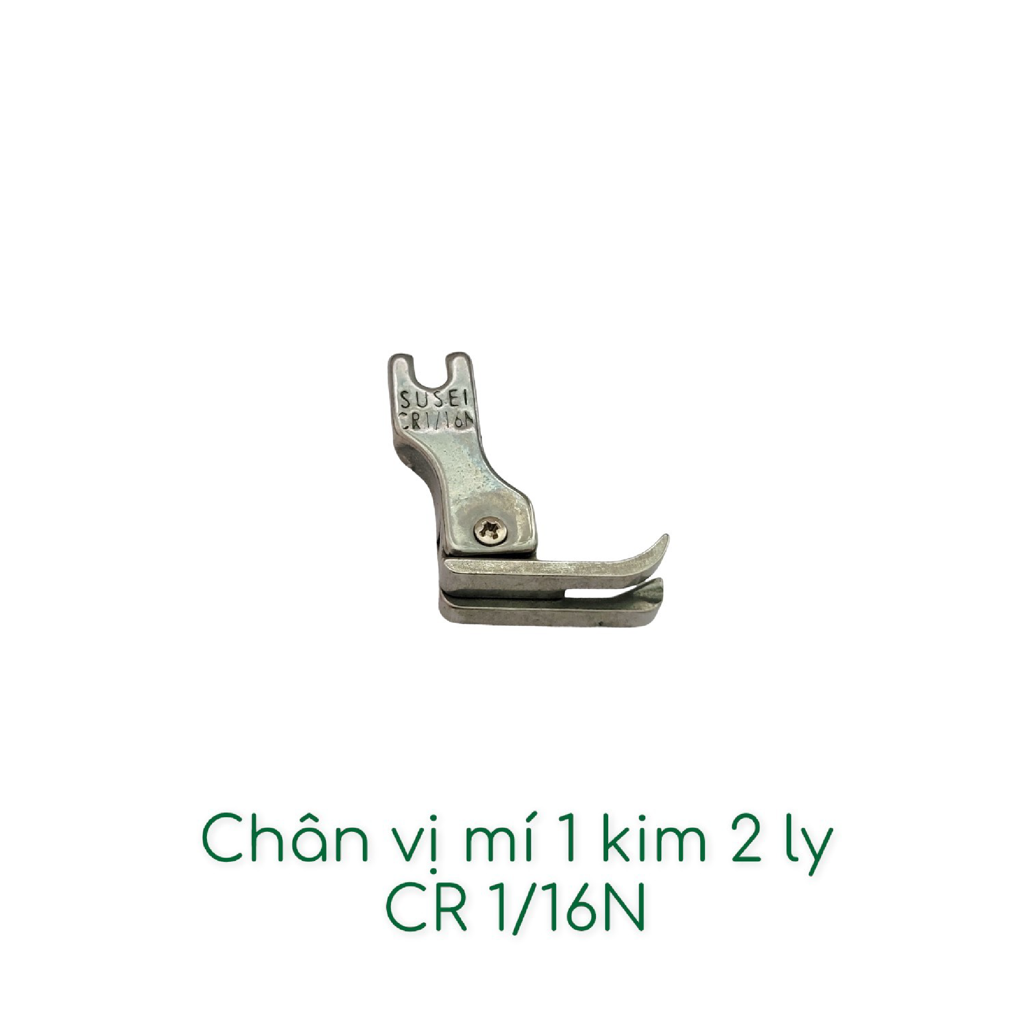 Chân vịt mí 1 kim 2 ly CR 1/16N