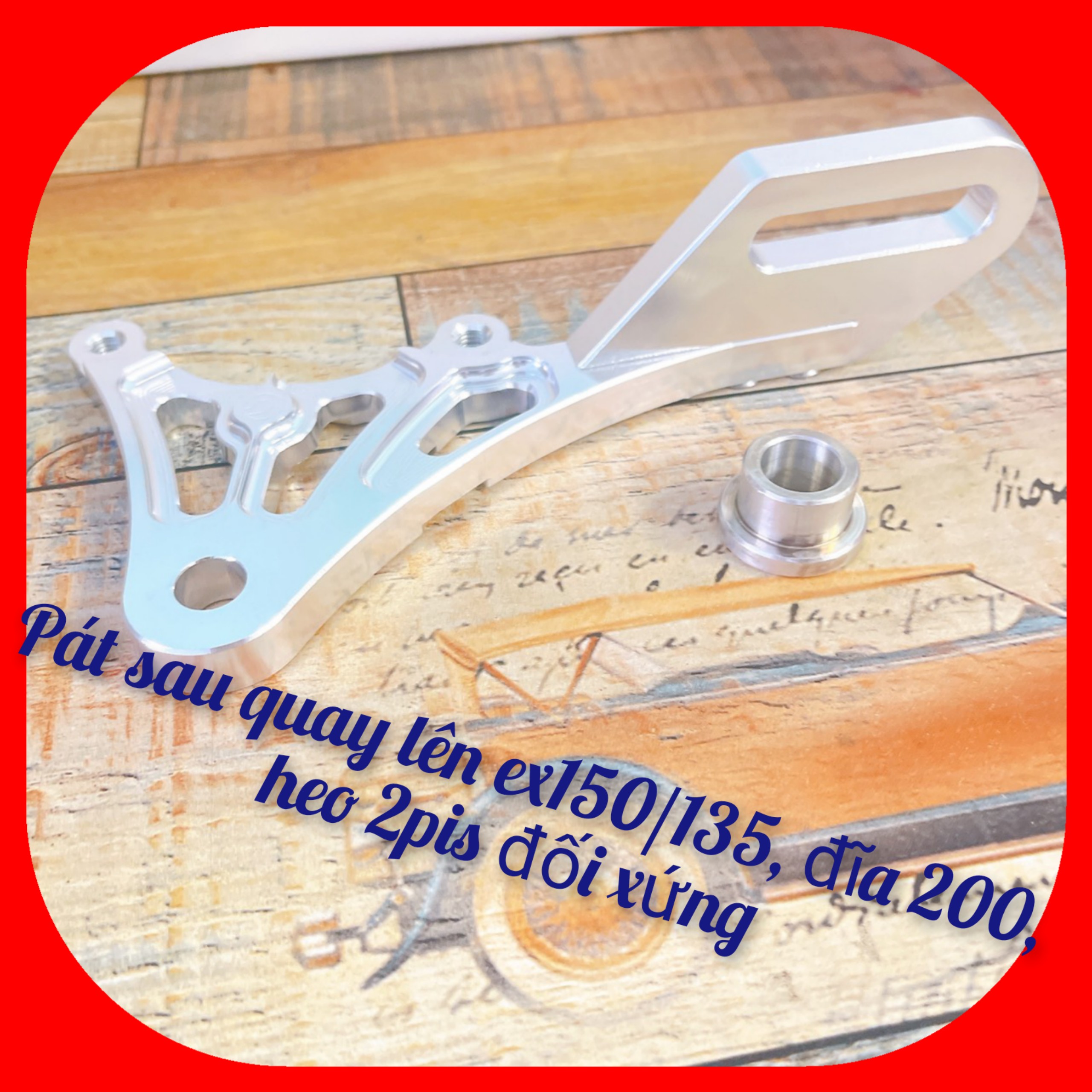 Bát cnc heo sau 2 pis đối xứng, gắn ex150 đĩa 200m, quay lên