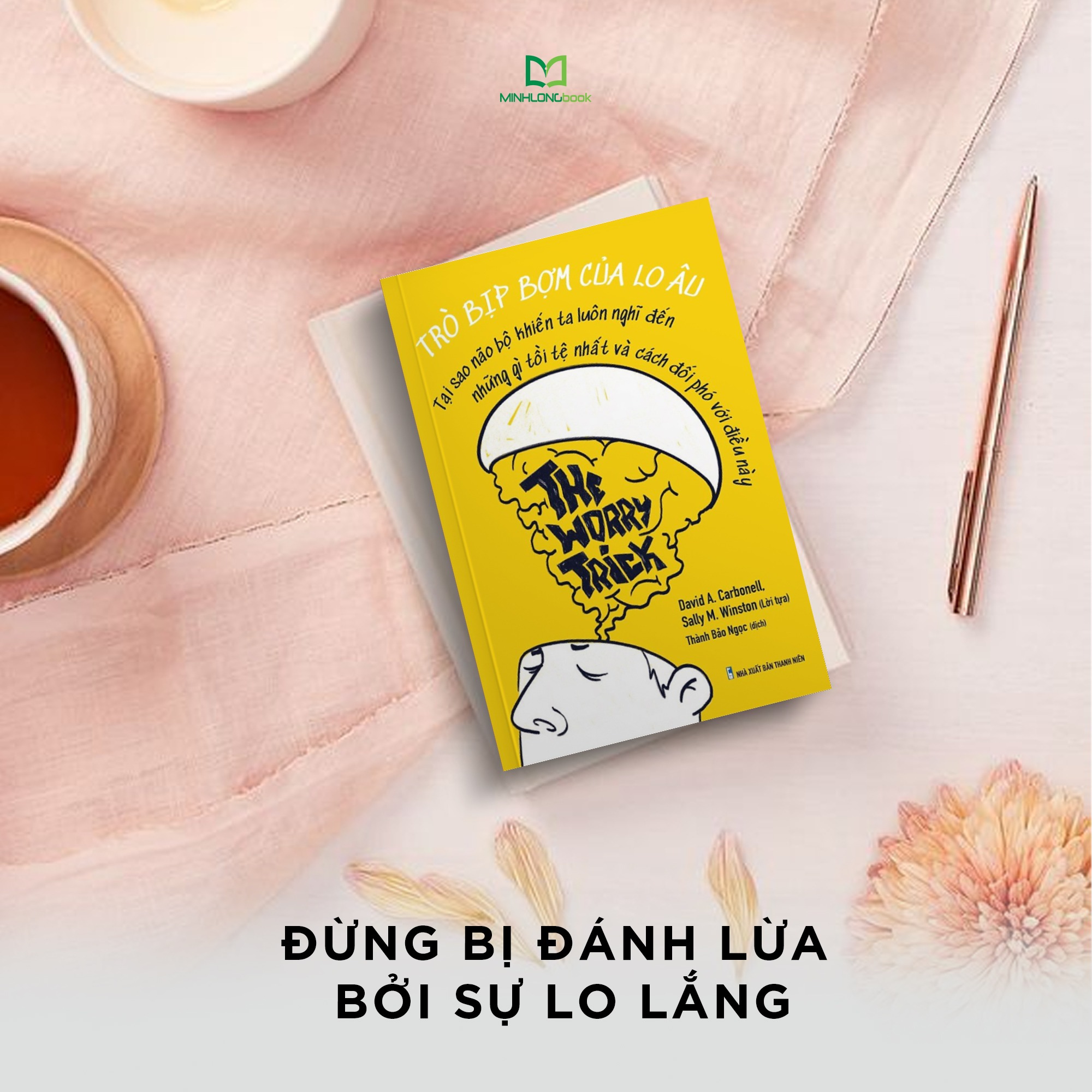 Sách: Trò Bịp Bợm Của Lo Âu - The Worry Trick