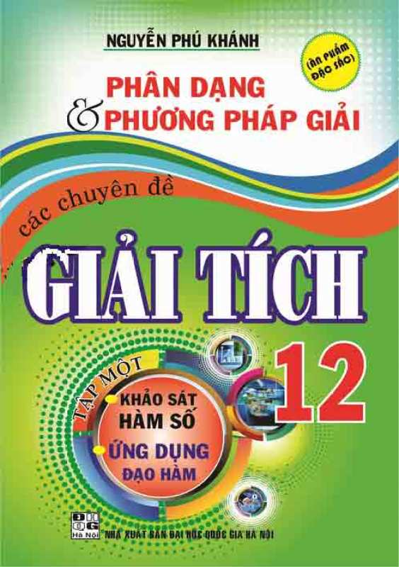 Sách Phân Dạng Và Phương Pháp Giải Các Chuyên Đề Giải Tích 12 Tập 1
