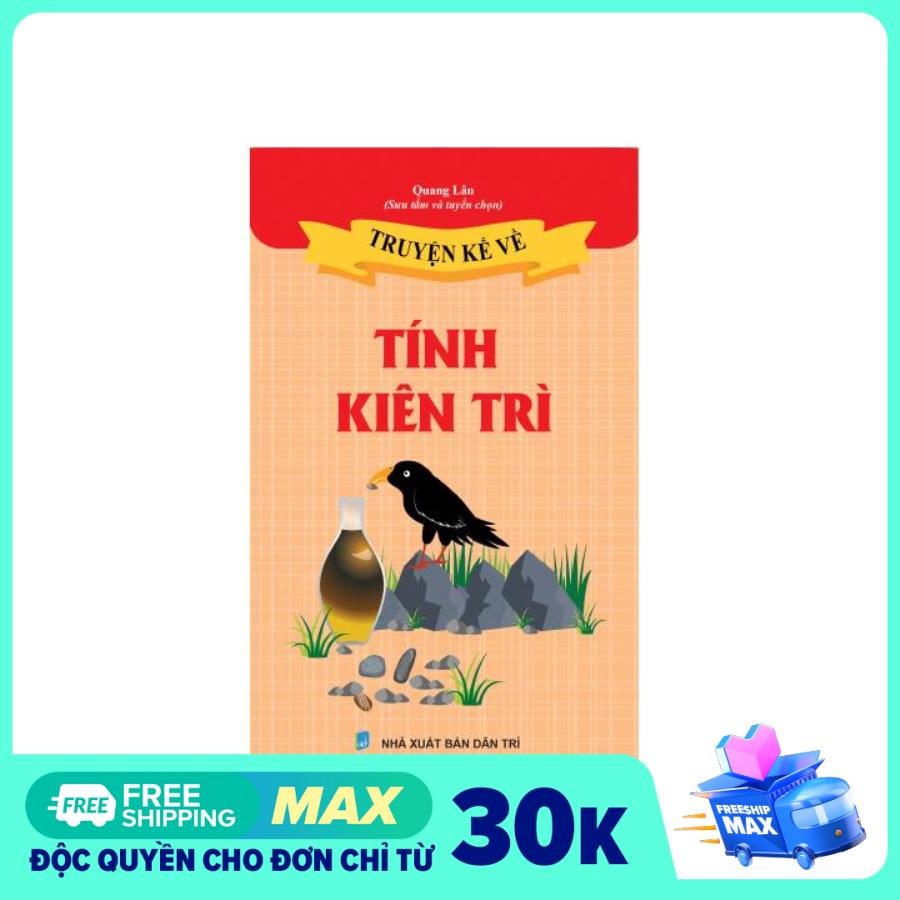 Sách Thiếu Nhi - Truyện kể về Tính Kiên Trì