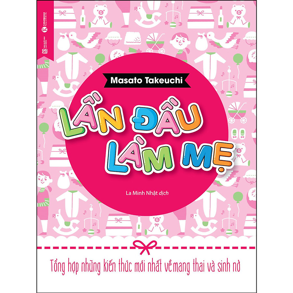 Sách - Lần đầu làm mẹ - Tổng hợp những kiến thức mới nhất về mang thai và sinh nở