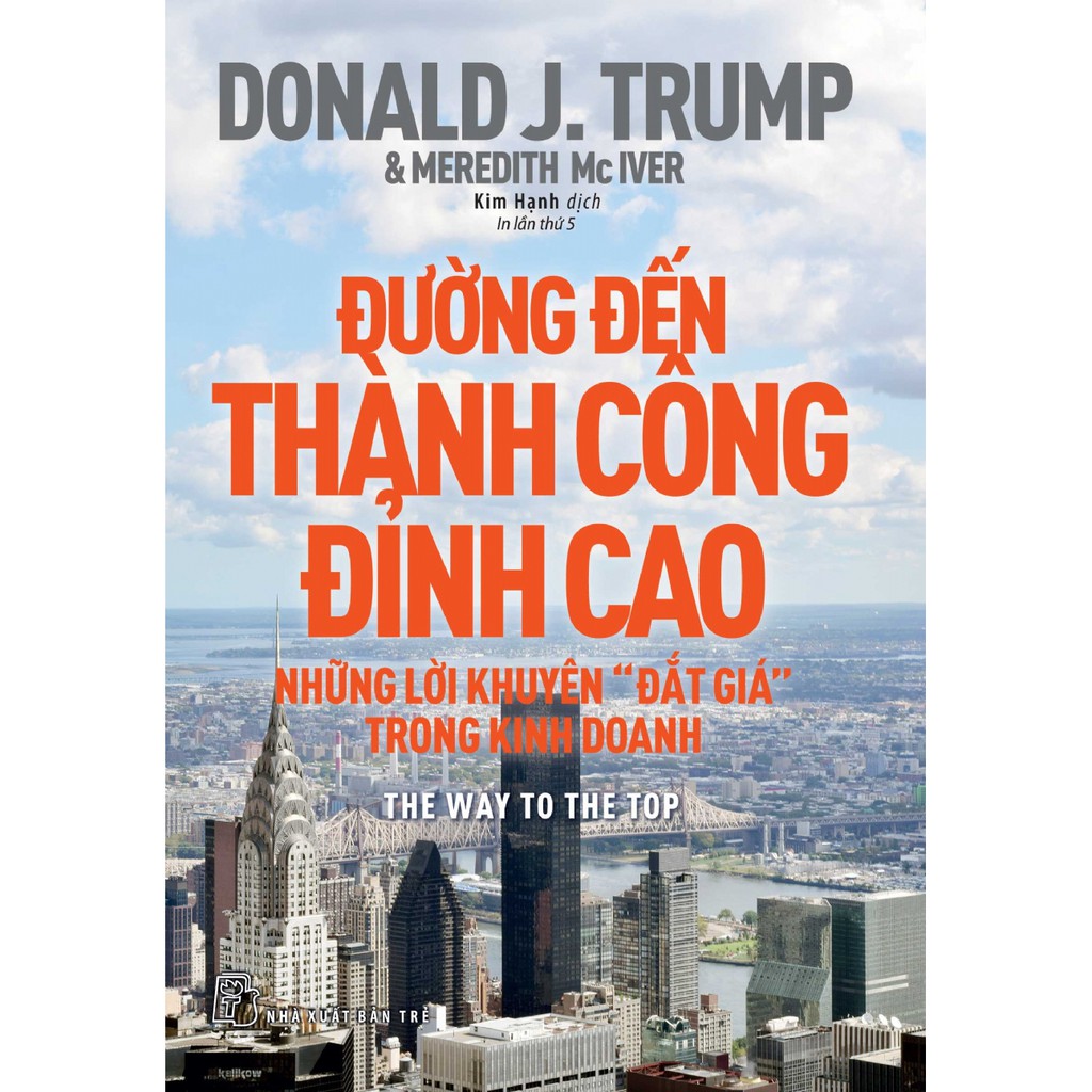 Sách - d.trump - đường đến thành công đỉnh cao - những lời khuyên "đắt giá" trong kinh doanh - nxb trẻ