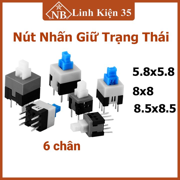 Combo 10 nút nhấn 6 chân giữ trạng thái kích thước 5.8mm/8mm/8.5mm