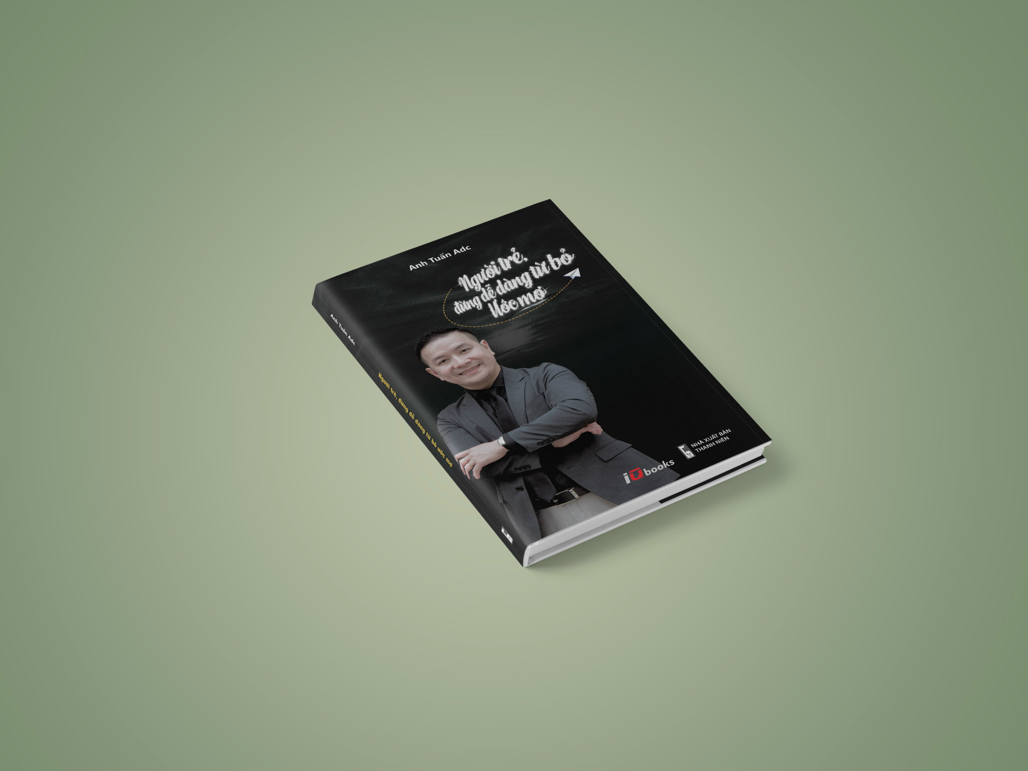 Sách Người Trẻ Đừng Dễ Dàng Từ Bỏ Ước Mơ