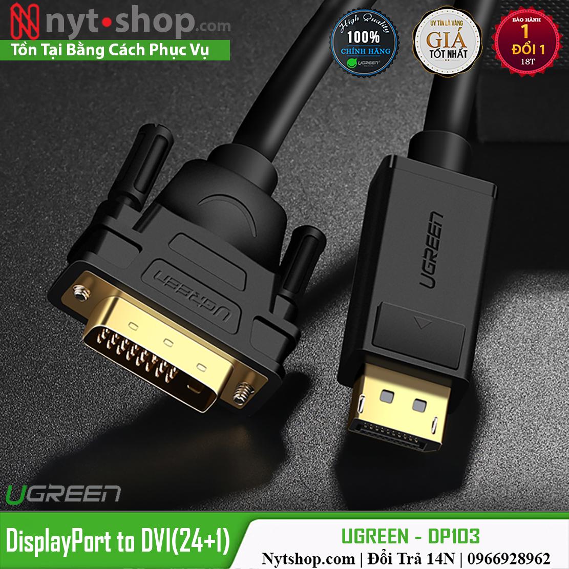 [HCM]Cáp DisplayPort ra DVI-D (24+1) full-HD 1080p Cao Cấp UGREEN DP103
